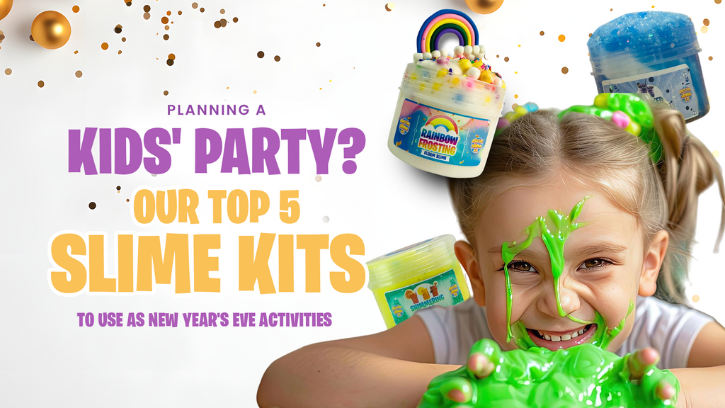 Planning a Kids' Party? Our Top 5 Slime Kits to Use as New Year's Eve Activities