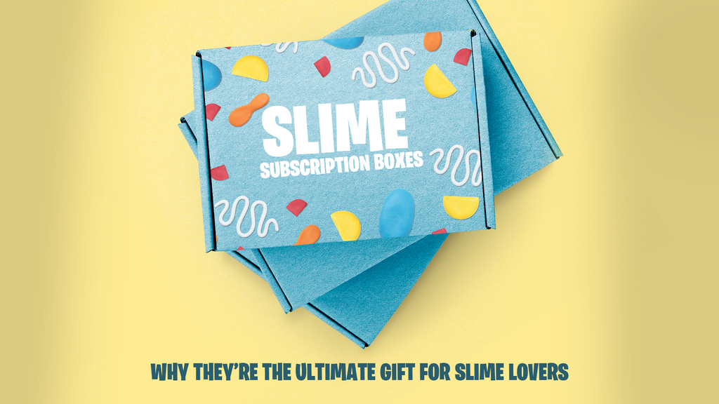 Slime Subscription Boxes: Why They’re the Ultimate Gift for Slime Lovers