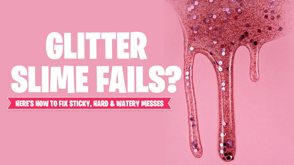 Glitter Slime Fails? Here's How to Fix Sticky, Hard, and Watery Messes