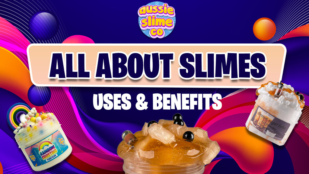 All about Slimes- Uses and Benefits