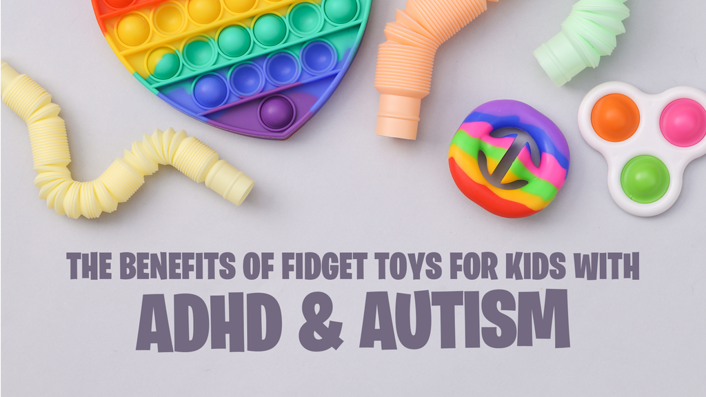 The Benefits of Fidget Toys for Kids with ADHD & Autism