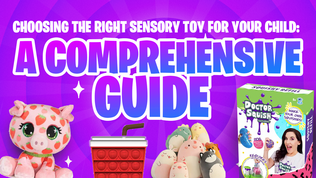 Choosing the Right Sensory Toy for Your Child: A Comprehensive Guide