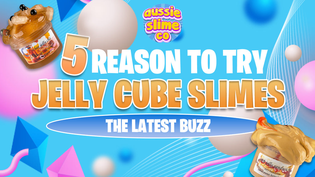 5 Reasons to Try Jelly Cube Slime: The Latest Buzz