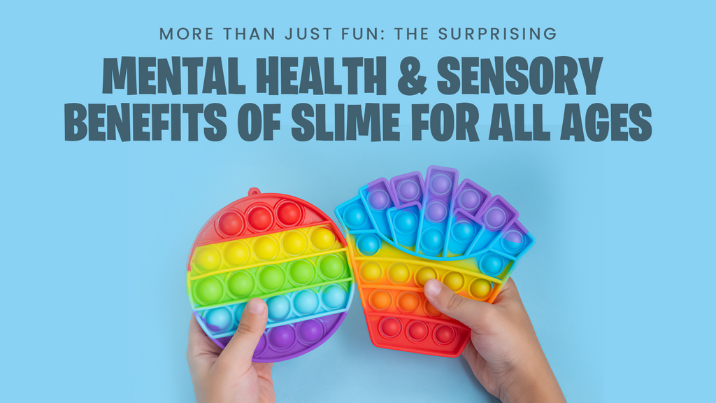 More Than Just Fun: The Surprising Mental Health and Sensory Benefits of Slime for All Ages